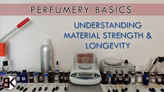 Perfumery Basics Understanding amp Learning Your Materials Strength vs Longevity [upl. by Mun]