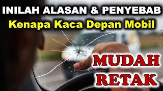 Awas Lengah Inilah Alasan Kenapa Kaca Depan Mobil Mudah Pecah [upl. by Chemar]