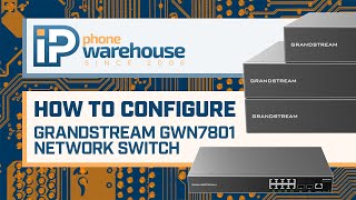 How To Configure Grandstream GWN7801 Network Switch  IP Phone Warehouse [upl. by Lyrred]