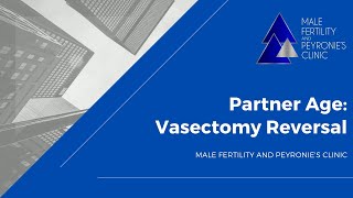 Partner Age Vasectomy Reversal [upl. by Nilok813]