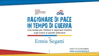 Ragionare di Pace in tempo di Guerra  LIVE con ERMIS SEGATTI [upl. by Ahsiyn]