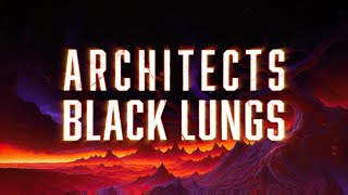 Architects  Black Lungs Lyrics [upl. by Jarv647]