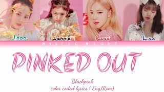 BLACKPINK PINKED OUT Color Coded Lyrics [upl. by Akciret]