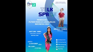 TALK SPACE SORE CERIA  PEMENANG PUTERI REMAJA LINGKUNGAN INDONESIA 2024 ASAL PROVINSI NTT [upl. by Rehpinnej]