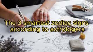 The three smartest zodiac signs according to astrologers [upl. by Marni674]