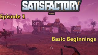 Satisfactory  EP 1 Basic Beginnings [upl. by Leia]