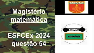 2024  Magistério matemática  questão 54  ESFCEx  2024 [upl. by Ydarb]