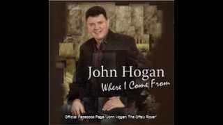 John Hogan  Where I Come From [upl. by Lorak284]