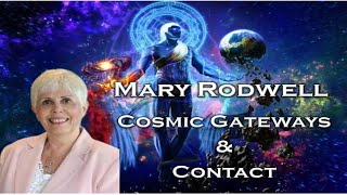 Mary Rodwell Cosmic Gateway And Contact [upl. by Sascha]