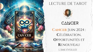 Cancer Juin 2024  Célébration Opportunités et Renouveau  Tirage de Tarot Mensuel [upl. by Funk]