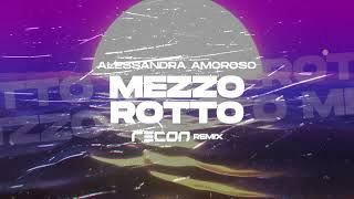 Alessandra Amoroso  Mezzo Rotto RECON Remix [upl. by Skrap582]