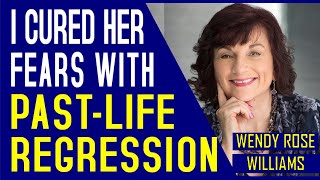 I CURED HER FEARS WITH PASTLIFE REGRESSION  Wendy Rose Williams [upl. by Morley]