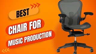 Best Chair For Music Production in 2024 [upl. by Jak]