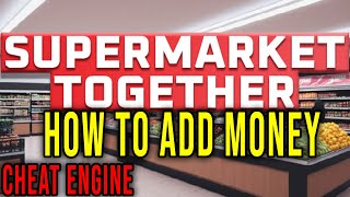 HOW TO ADD MONEY CHEAT ENGINE  Supermarket Together [upl. by Hammerskjold780]