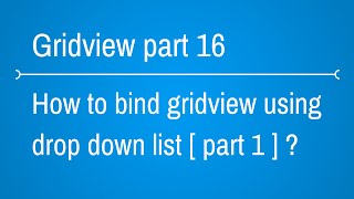 how to bind gridview using dropdownlist part 1 [upl. by Anifesoj420]