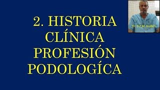 Podología Profesión podológica 2 Historia Clínica Guillén [upl. by Ayra313]