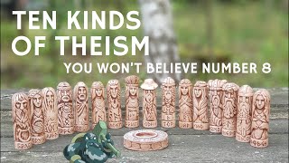 Ten Kinds of Theism You wont Believe Number 8 [upl. by Adikam166]