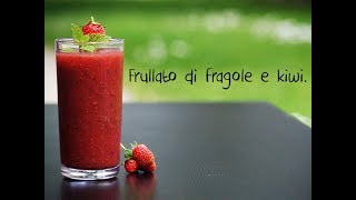 Frullato di fragole e kiwi [upl. by Olivier657]