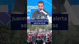 Juanma Castaño alerta sobre el peligro de los ultras  El Partidazo de COPE [upl. by Jody]