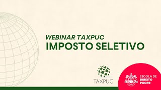 PUCPR  Webinar TAXPUC  Imposto seletivo e bens considerados prejudiciais à saúde [upl. by Oilegor36]