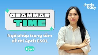 1 Các điểm ngữ pháp trọng điểm trong bài thi Aptis ESOL  Grammar Time with Jess [upl. by Zora]