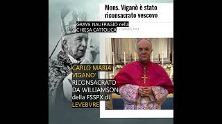 Carlo Maria VIGANO RICONSACRATO Vescovo da WILLIAMSON della FSSPX di LefebvreTerribile [upl. by Ennairda]