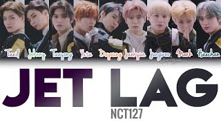 NCT 127 엔시티127  Jet Lag 시차 Lyrics Color CodedHANROMENG [upl. by Race]