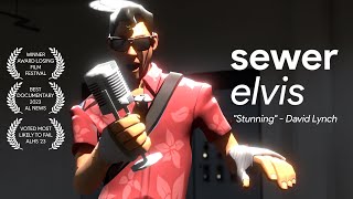 SEWER ELVIS  A TF2 Documentary [upl. by Noellyn]