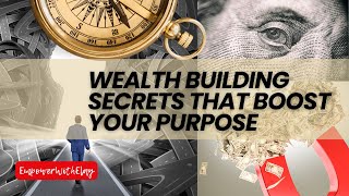 Wealth Building Secrets That Boost Your Purpose empoweringjourney purposefullife [upl. by Ieluuk481]