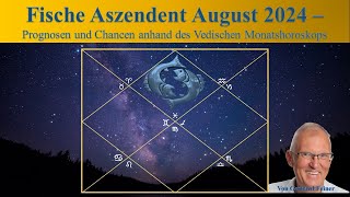 Fische Aszendent  August 2024  Vedisches Monatshoroskop [upl. by Jeromy102]