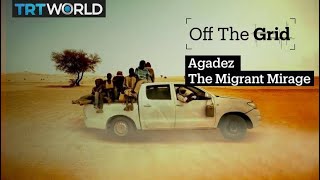 Off The Grid  Agadez The Migrant Mirage [upl. by Doownelg]