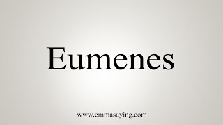 How To Say Eumenes [upl. by Ambie242]