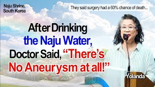 Enlarged Brain Aneurysm—After Drinking Naju Miraculous Water Doctor Says “There’s No Aneurysm” [upl. by Mimajneb]