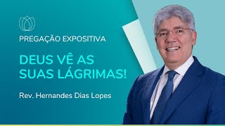 DEUS VÊ AS SUAS LÁGRIMAS  Rev Hernandes Dias Lopes  IPP [upl. by Atirac]