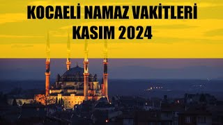 Kocaeli Namaz Vakitleri  KASIM 2024 [upl. by Ayidan]