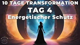 Tag 4  Energetischer Schutz  Meditation amp Ritual  10 Tage Transformation  Portaltage [upl. by Eirolav]