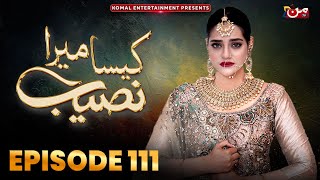 Kaisa Mera Naseeb  Episode 111  Namrah Shahid  Waqas Sattar  MUN TV Pakistan [upl. by Dwyer]