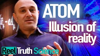 Atom The Illusion Of Reality Jim AlKhalili  Science Documentary  Reel Truth Science [upl. by Fritzsche]