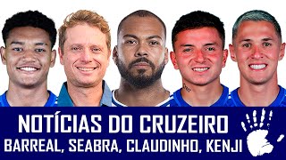 NOTÍCIAS DO CRUZEIRO BARREAL SEABRA KAIQUE KENJI LÉO ARAGÃO CLAUDINHO MATEUS VITAL E INGRESSOS [upl. by Haida]