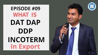 What is DAT DAP DDP Incoterms  E09  Export Import Business  Export Import Course [upl. by Marge]