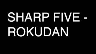 Sharp Five  Rokudan [upl. by Samala]