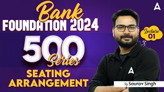 Bank Foundation 2024  Top 500 Seating Arrangement Questions  Reasoning By Saurav Singh [upl. by Eira]