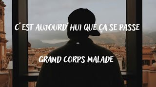 C’est aujourd’hui que ça se passe  Grand Corps Malade Lyrics [upl. by Zeidman]