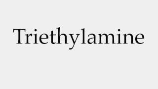 How to Pronounce Triethylamine [upl. by Jourdan]