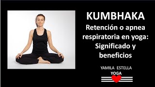 Kumbhaka retención respiratoria en YOGA Tipos significado y beneficios Pranayama en español [upl. by Ciapas236]