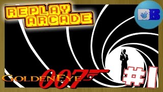 Goldeneye N64  Part 1  Vodka Martini Shaken not stirred  Replay Arcade [upl. by Ylrbmik]