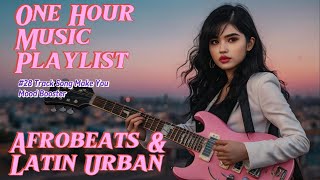 One Hour Playlist Afrobeats amp Urban Latin Music afrobeat afrobeats afrohouse music musicvideo [upl. by Alric]