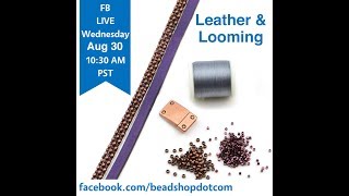 FB Live beadshopcom Leather and Looming with Kate and Emily [upl. by Uol153]