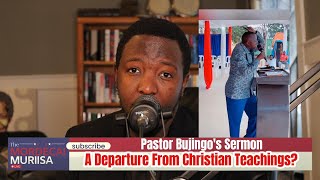 Bujingos Sermon A Departure from Christian Teachings [upl. by Einwahr]