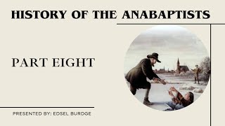 History of the Anabaptists Part 8 [upl. by Zahavi]